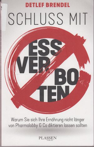 gebrauchtes Buch – Detlef Brendel – Schluss mit Essverboten! - Warum Sie sich Ihre Ernährung nicht länger von Pharmalobby & Co diktieren lassen sollten