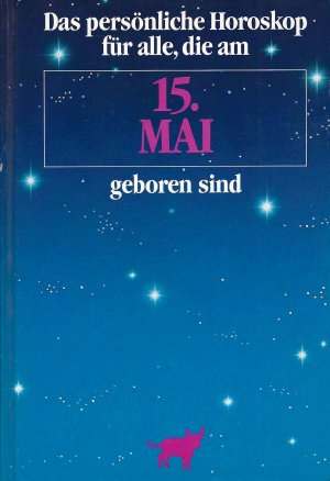 Das persönliche Horoskop für alle, die am 15. Mai geboren sind