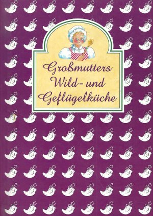 gebrauchtes Buch – Gondrom – Großmutters Wild- und Geflügelküche