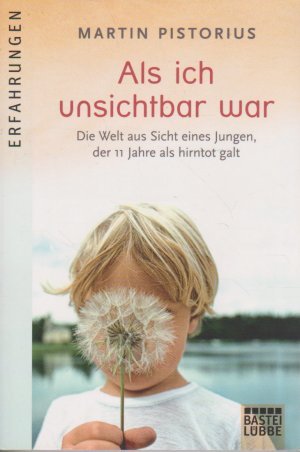 gebrauchtes Buch – Martin Pistorius – Als ich unsichtbar war - Die Welt aus der Sicht eines Jungen, der 11 Jahre als hirntot galt