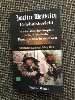 Zweiter Weltkrieg Erlebnisbericht von den Abwehrkämpfen in der Normandie Panzerschlacht um Caen Entscheidungsschlacht D-Day 1944