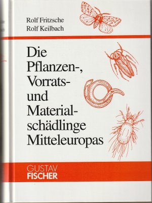 Die Pflanzen-, Vorrats- und Materialschädlinge Mitteleuropas mit HInweisen auf Gegenmaßnahmen