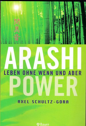 gebrauchtes Buch – Axel Schultz-Gora – Arashi-Power: Leben ohne Wenn und Aber