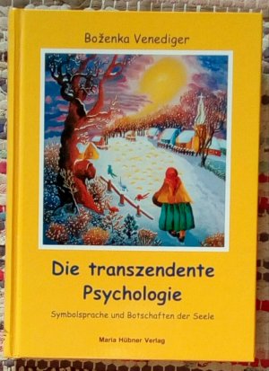 Die transzendente Psychologie. Symbolsprache und Botschaften der Seele