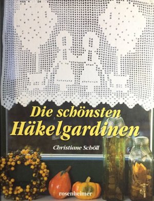 gebrauchtes Buch – Schöll, Christiane, Klaus G. Förg und Margit Bogner – Die schönsten Häkelgardinen. Fotos von Klaus G. Förg und von Günter Standl. Red.: Margit Bogner.