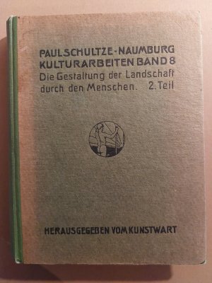 Kulturarbeiten Band 8. Die Gestaltung der Landschaft durch den Menschen. 2.Teil