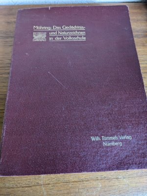 Das Gedächtnis- und Naturzeichnen in der Volksschule., Ein Buch für die Hand des Lehrers mit Winken für die Praxis und vielen Zeichnungen.