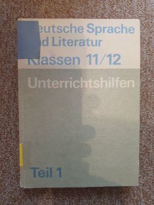 Unterrichtshilfen Klasse 11/ 12 - Deutsche Sprache und Literatur - Teil 1 und 2