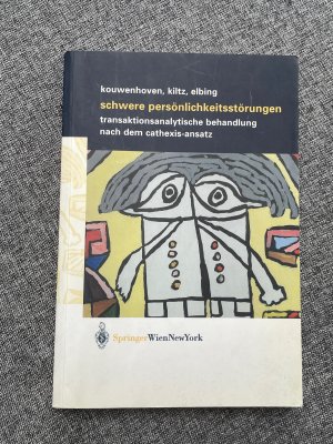 Schwere Persönlichkeitsstörungen. Transaktionsanalytische Behandlung nach dem Cathexis-Ansatz