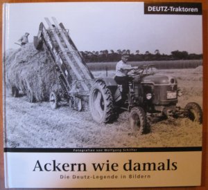 Ackern wie damals - Die Deutz-Legende in Bildern