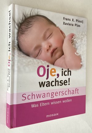 gebrauchtes Buch – Plooij, Frans X – Oje, ich wachse! Schwangerschaft - Was Eltern wissen wollen