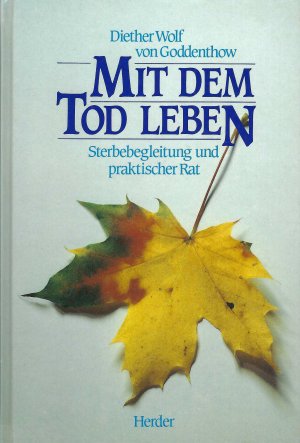 gebrauchtes Buch – Diether Wolf von Goddenthow – Mit dem Tod leben - Sterbebegleitung und praktischer Rat