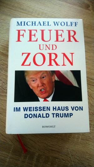 gebrauchtes Buch – Wolff, Michael – Feuer und Zorn - Im Weißen Haus von Donald Trump