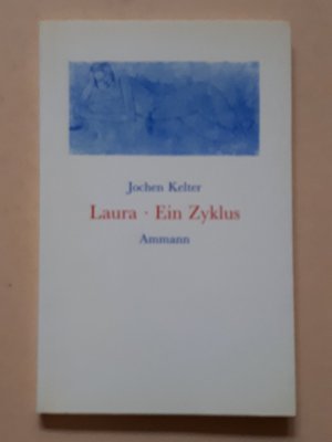 gebrauchtes Buch – Jochen Kelter – Laura   ---   Ein Zyklus