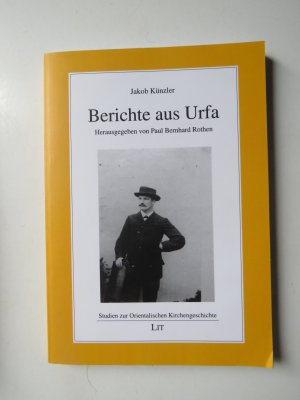 Berichte aus Urfa -  Studien zur orientalischen Kirchengeschichte (Mesopothamien)