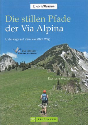 Die stillen Pfade der Via Alpina - Unterwegs auf dem Violetten Weg