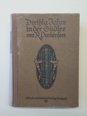 Dreißig Jahre in der Südsee. Land und Leute, Sitten und Gebräuche im Bismarckarchipel und auf den deutschen Salomoinseln.