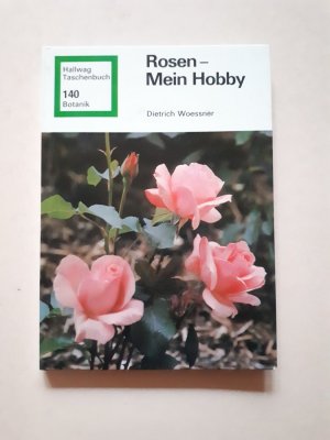 gebrauchtes Buch – Dietrich Woessner – Rosen - Mein Hobby