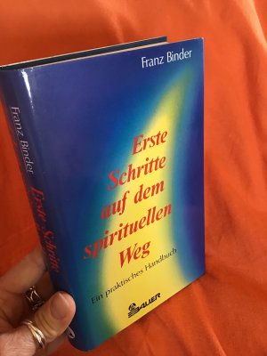 gebrauchtes Buch – Franz Binder – Erste Schritte auf dem spirituellen Weg: Ein praktisches Handbuch