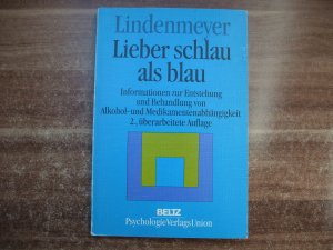 Lieber schlau als blau. Informationen zur Entstehung und Behandlung von Alkohol- und Medikamentenabhängigkeit.