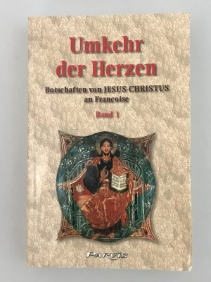 gebrauchtes Buch – Umkehr der Herzen - Botschaften von Jesus Christus an Françoise - Band 1