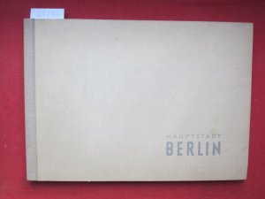 Berlin : Planungsgrundlagen f.d. städtebaul. Ideenwettbewerb "Hauptstadt Berlin". Denkschrift, bearb. vom Senator f. Bau- u. Wohnungswesen, Abt. Landes […]