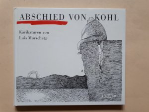 gebrauchtes Buch – Luis Murschetz – Abschied von Kohl