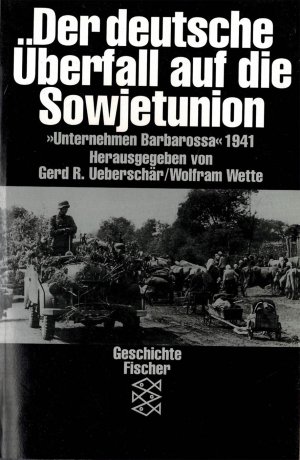 gebrauchtes Buch – Ueberschär, Gerd R. / Wette, Wolfram  – Der deutsche Überfall auf die Sowjetunion. "Unternehmen Barbarossa" 1941