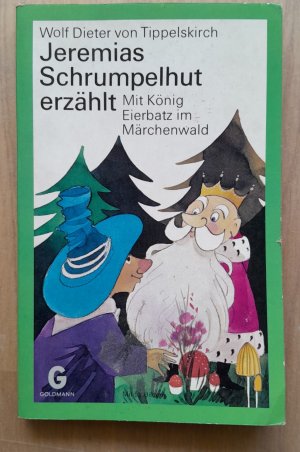 Jeremias Schrumpelhut erzählt. Mit König Eierbatz im Märchenwald.