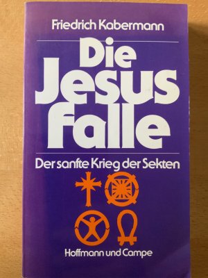 Die Jesus-Falle : Der sanfte Krieg der Sekten