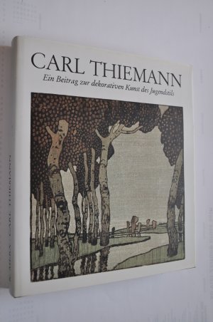 Carl Thiemann 1881-1966. Meister des Farbholzschnitts. Ein Beitrag zur dekorativen Kunst des Jugendstils