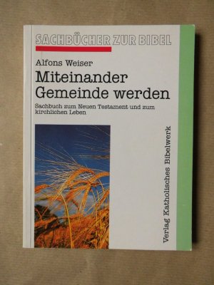 gebrauchtes Buch – Alfons Weiser – Miteinander Gemeinde werden. Sachbücher zur Bibel