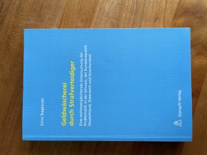 Geldwäscherei durch Strafverteidiger - Eine rechtsvergleichende Untersuchung der Problematik in der Schweiz, der Bundesrepublik Deutschland, Österreich und Griechenland