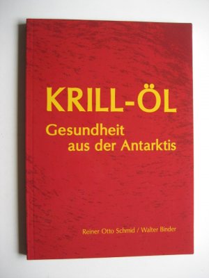 gebrauchtes Buch – Schmid, Reiner Otto – Krill-Öl - Gesundheit aus der Antarktis