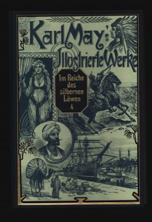 Karl May’s Illustrierte Werke /Im Reiche des silbernen Löwen Band 4 --Reiseerlebnisse