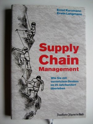 Supply Chain Management - Wie Sie mit vernetztem Denken im 21. Jahrhundert überleben