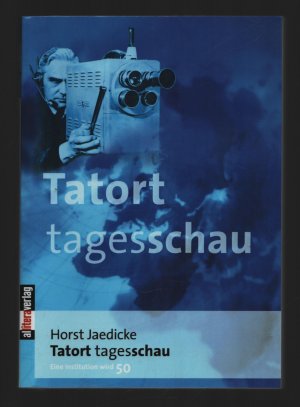 Tatort Tagesschau/Eine institution wird 50