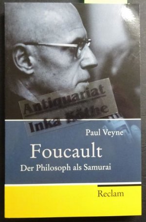 gebrauchtes Buch – Veyne, Paul und Michel Foucault – Foucault : der Philosoph als Samurai - Aus dem Französischen übersetzt von Ursula Blank-Sangmeister unter Mitarbeit von Anna Raupach / Reclam Taschenbuch ; Nr. 20215 -