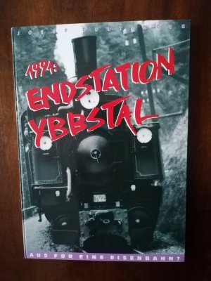 1991: Endstation Ybbstal. Aus für eine Eisenbahn?