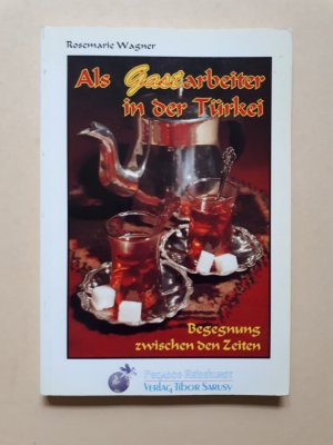 gebrauchtes Buch – Rosemarie Wagner – Als Gastarbeiter in der Türkei