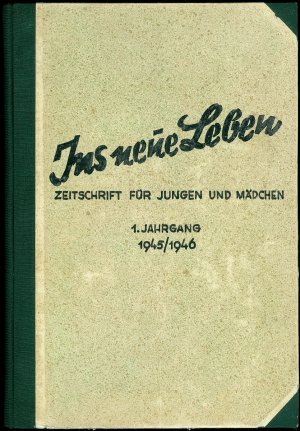 Ins neue Leben · Illustrierte Jugendzeitschrift [Einband abweichend mit dem Untertitel nachfolgender Jahrgänge: Zeitschrift für Jungen und Mädchen] · […]