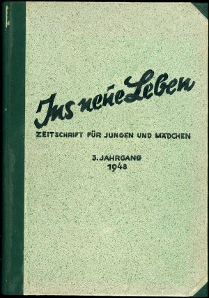 Ins neue Leben · Zeitschrift für Jungen und Mädchen · 3. Jahrgang 1948.