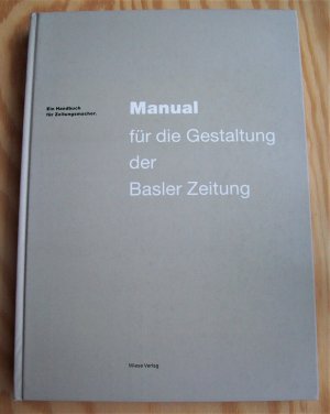 Manual für die Gestaltung der Basler Zeitung. Ein Handbuch für Zeitungsmacher.