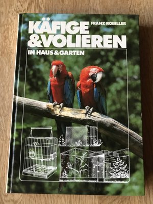 Käfige und Volieren in Haus und Garten