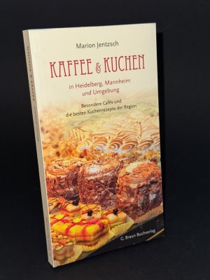 gebrauchtes Buch – Marion Jentzsch – Kaffee und Kuchen in Heidelberg, Mannheim und Umgebung - Besondere Cafés und die besten Kuchenrezepte der Region