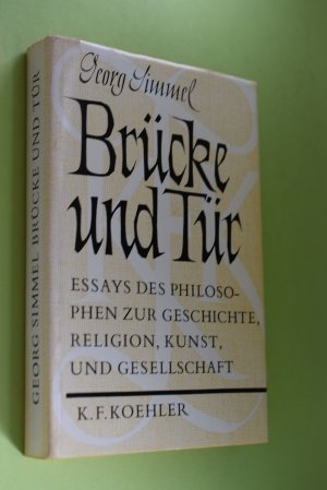 Brücke und Tür : Essays des Philosophen zur Geschichte, Religion, Kunst und Gesellschaft. Georg Simmel. Im Verein mit Margarete Susman hrsg. von Michael […]