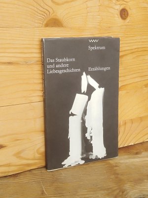 gebrauchtes Buch – Antkowiak, Barbara; Jähn – Das Staubkorn und andere Liebesgeschichten. Erzählungen (Volk und Welt Spektrum, Bd. 212)