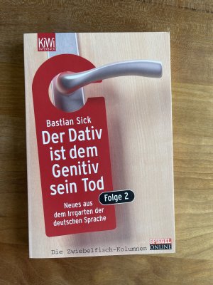 gebrauchtes Buch – Bastian Sick – Der Dativ ist dem Genitiv sein Tod. Folge 2 - Neues aus dem Irrgarten der deutschen Sprache