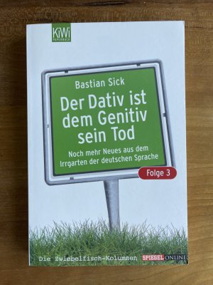 gebrauchtes Buch – Bastian Sick – Der Dativ ist dem Genitiv sein Tod - Folge 3 - Noch mehr Neues aus dem Irrgarten der deutschen Sprache