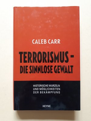 gebrauchtes Buch – Caleb Carr – Terrorismus - die sinnlose Gewalt